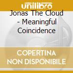 Jonas The Cloud - Meaningful Coincidence cd