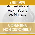 Michael Atonal Vick - Sound As Music Presents Pronounced-Triple-V (Vvv) cd