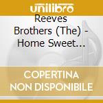Reeves Brothers (The) - Home Sweet Honky-Tonk cd musicale di Reeves Brothers (The)