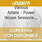 Various Artists - Power House Sessions Vol. 1 cd