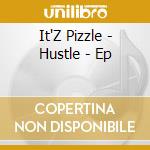It'Z Pizzle - Hustle - Ep cd
