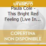 Paula Cole - This Bright Red Feeling (Live In New York City) cd