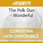 The Polk Duo - Wonderful cd