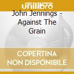 John Jennings - Against The Grain