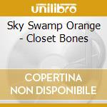 Sky Swamp Orange - Closet Bones cd