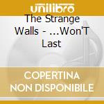 The Strange Walls - ...Won'T Last cd