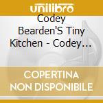 Codey Bearden'S Tiny Kitchen - Codey Bearden'S Tiny Kitchen cd