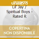 Lil' Jay / Spiritual Boys - Rated R cd