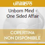 Unborn Mind - One Sided Affair cd