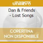 Dan & Friends - Lost Songs cd
