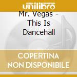 Mr. Vegas - This Is Dancehall cd