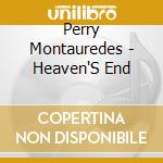 Perry Montauredes - Heaven'S End cd musicale di Perry Montauredes