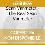 Sean Vanmeter - The Real Sean Vanmeter cd