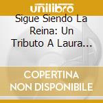 Sigue Siendo La Reina: Un Tributo A Laura / Var - Sigue Siendo La Reina: Un Tributo A Laura / Var cd
