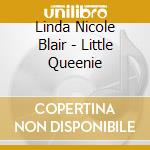 Linda Nicole Blair - Little Queenie cd