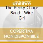 The Becky Chace Band - Wire Girl cd