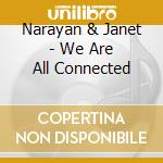 Narayan & Janet - We Are All Connected cd