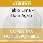 Fabio Lima - Born Again cd