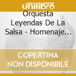 Orquesta Leyendas De La Salsa - Homenaje A Aquellos Grandes Soneros cd