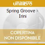 Spring Groove - Irini