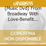 (Music Dvd) From Broadway With Love-Benefit Concert For Orland cd