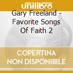 Gary Freeland - Favorite Songs Of Faith 2 cd