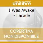 I Was Awake - Facade cd