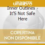 Inner Outlines - It'S Not Safe Here cd