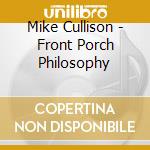 Mike Cullison - Front Porch Philosophy cd musicale di Mike Cullison