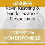 Kevin Kastning & Sandor Szabo - Perspectives cd