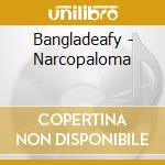 Bangladeafy - Narcopaloma cd