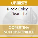 Nicole Coley - Dear Life cd musicale di Nicole Coley