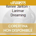 Renee Janton - Larimar Dreaming cd musicale di Renee Janton