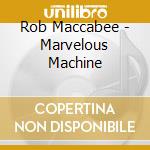 Rob Maccabee - Marvelous Machine cd