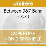 Between 9&7 Band - 3:33 cd