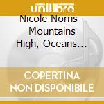 Nicole Norris - Mountains High, Oceans Deep cd
