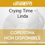 Crying Time - Linda cd musicale di Crying Time