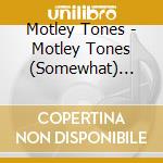 Motley Tones - Motley Tones (Somewhat) [Live] cd