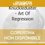 Knuckleduster - Art Of Regression cd
