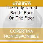 The Cody Jarrett Band - Four On The Floor cd