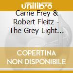 Carrie Frey & Robert Fleitz - The Grey Light Of Day: Grieg And Wurts Sonatas