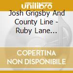 Josh Grigsby And County Line - Ruby Lane Memories cd