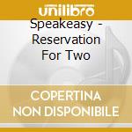 Speakeasy - Reservation For Two cd
