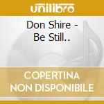 Don Shire - Be Still.. cd