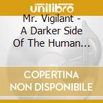 Mr. Vigilant - A Darker Side Of The Human Experience, Pt. I cd