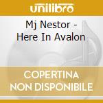 Mj Nestor - Here In Avalon cd