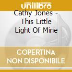 Cathy Jones - This Little Light Of Mine cd