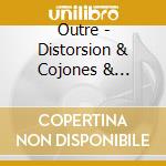 Outre - Distorsion & Cojones & Volumen cd