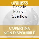 Danielle Kelley - Overflow cd