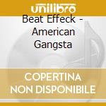 Beat Effeck - American Gangsta cd